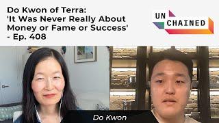 Do Kwon of Terra: 'It Was Never Really About Money or Fame or Success' - Ep. 408