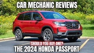 Car Mechanic Reviews The 2024 Honda Passport. Should You Buy One?