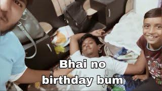 Bhai no birthday bum | A. M.J Making | vlogs |