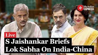 Lok Sabha LIVE: EAM S Jaishankar Briefs Lok Sabha on Key Developments in India-China Relations