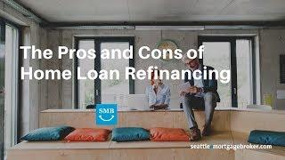 Refinancing Your Seattle Home Loan: The Pros and Cons