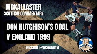 McKallaster Commentary on Don Hutchison's Goal - Scotland v England Playoff 1999