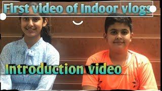 First video of Indoor vlogs Introduction