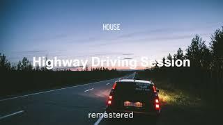 Highway Driving Session | House Mix | remastered (archive)