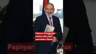 Paşinyan Erdoğandan hədiyyə alıb, yaxşı gələcəkdən danışıb