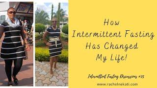 How Intermittent Fasting Has Changed My Life!  II #75