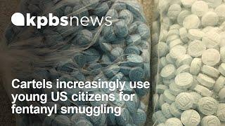 Cartels increasingly use young US citizens for fentanyl smuggling