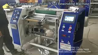 Semi automatic Aluminum foil Rewinding Machine