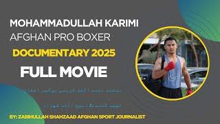 Mohammadullah Karimi: The Story of Afghanistan's Professional Boxer | Full Documentary 2025
