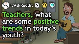 POSITIVE TRENDS In Today's Youth (r/AskReddit Top Posts)