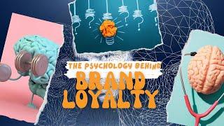 The Psychology behind Brand Loyalty