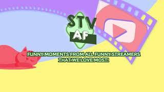 Welcome to STVAF - Funny Moments Clips From Our Lovely Streamers!