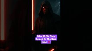 What If Obi-Wan Turned Sith? | Star Wars Alternate Timeline