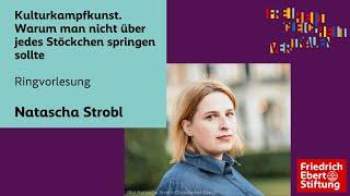 Kulturkampfkunst.Warum man nicht über jedes Stöckchen springen soll| Natascha Strobl | Ringvorlesung