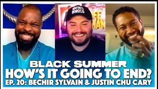 Bechir Sylvain & Justin Chu Cary - How's It Going To End? Ep. 20