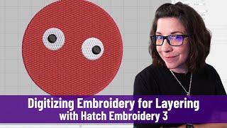 How to Digitize Embroidery Designs with Layers in Hatch Embroidery Program