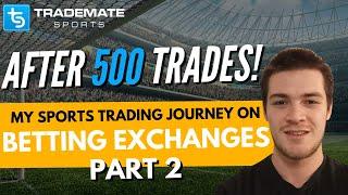 My Sports Trading Journey on the Betting Exchanges with Trademate Sports | After 500 Trades