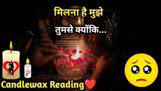 Milna Hai Mujhe Tumse KyunkiCurrent Feelings CandlewaxTarot Card Reading