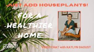 MAKING YOUR HOME HEALTHIER with HOUSEPLANTS | EP 19 of the Thrive Sister Thrive! Podcast