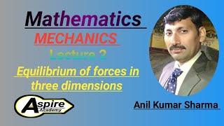 Equilibrium of force in 3D //lec-2// by anil Kumar Sharma