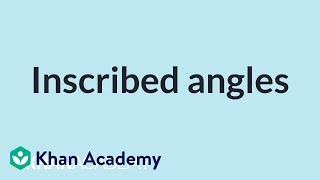 Inscribed angles | Mathematics II | High School Math | Khan Academy