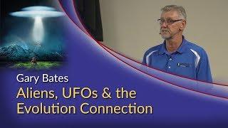 Gary Bates - Aliens, UFOs & the Evolution Connection