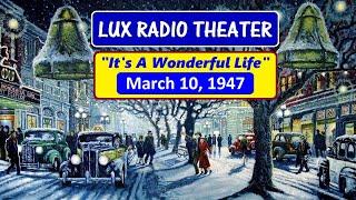 LUX RADIO THEATER -- "IT'S A WONDERFUL LIFE" (3-10-47)