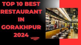 Top 10 Best Restaurants in Gorakhpur 2024 || Best Restaurant in Gorakhpur || Famous Restaurant  Gkp