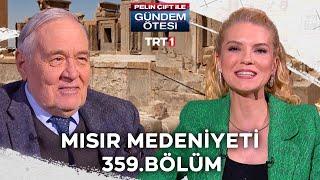 Pelin Çift ile Gündem Ötesi 359. Bölüm - Mısır Medeniyeti