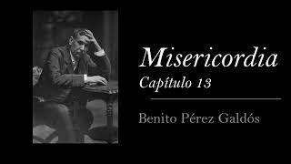 Misericordia - Capítulo 13 - Benito Pérez Galdós [Audiolibro / Audiobook]