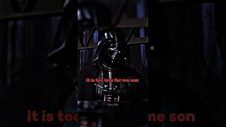 It is too late for me son |Luke and Vader|