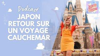 PODCAST - Tokyo (Disneyland), retour sur un voyage cauchemardesque