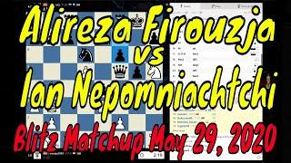  GM Alireza Firouzja vs GM Ian Nepomniachtchi || Blitz Matchup on Chess.com || May 29, 2020