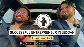 Story Of Successful Entrepreneur of Jeddah, Saudi Arabia ft. @FazalSharif