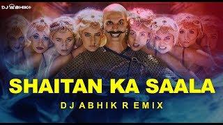 SHAITAN KA SAALA | REMIX | DJ ABHIK | HOUSEFULL 4 | AKSHAY KUMAR