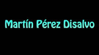 Learn How To Pronounce Martin Perez Disalvo