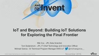 AWS re:Invent 2016: IoT and Beyond: Building IoT Solutions for Exploring the Final Frontier (IOT304)