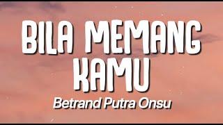 Betrand Putra Onsu - Bila Memang Kamu (Lirik)