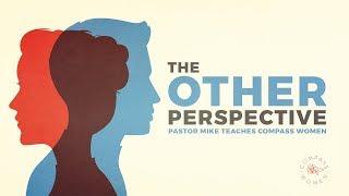 The Other Perspective | Pastor Mike Fabarez |  Stephanie Schwartz