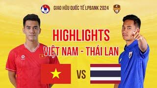 HIGHLIGHTS: Việt Nam - Thái Lan | Giao hữu quốc tế LPBank 2024