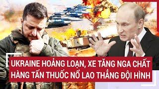 Thời sự quốc tế 11/10: Ukraine hoảng loạn, xe tăng Nga chất hàng tấn thuốc nổ lao thẳng đội hình