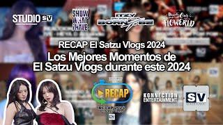 RECAP El Satzu Vlogs 2024. | Los Mejores Momentos durante este 2024. | El Satzu Vlogs