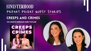 Creeps and Crimes’ Morgan and Taylar Share Odd but True Stories | Sinisterhood Podcast