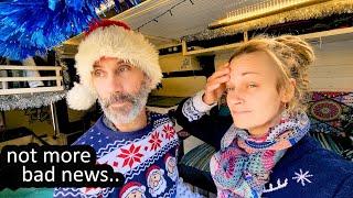 NO MORE BAD NEWS.. PLEASE! - OUR VAN LIFE CHRISTMAS GOES WRONG.. 