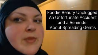 Foodie Beauty Unplugged: An Unfortunate Accident and a Reminder about Spreading Germs