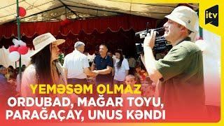 Yeməsəm olmaz | Ordubad, Mağar toyu, Parağaçay, Unus kəndi