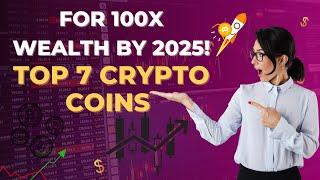 Best Crypto Coins to Buy Now to Generate 100x Wealth by 2025: 7 Picks