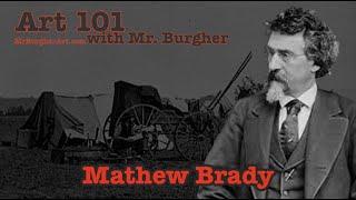 Mathew Brady | Art 101