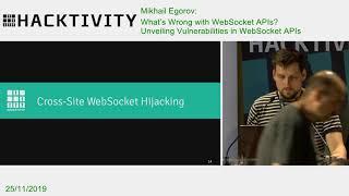 Mikhail Egorov - What’s Wrong with WebSocket APIs? Unveiling Vulnerabilities in WebSocket APIs.