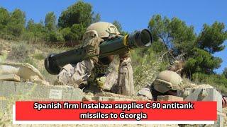 Spanish firm Instalaza supplies C 90 antitank missiles to Georgia